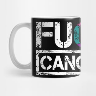 Fuck Cancer Mug